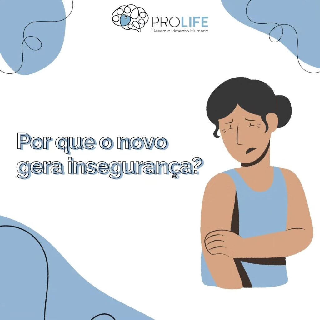 Porque o novo gera insegurança? - ProLife Psicologia - novo gera insegurança - novo gera insegurança,porque o novo gera insegurança,medo de coisas novas,medo de viver coisas novas,medo de fazer coisas novas Porque o novo gera insegurança? - ProLife Psicologia - novo gera insegurança - novo gera insegurança,porque o novo gera insegurança,medo de coisas novas,medo de viver coisas novas,medo de fazer coisas novas